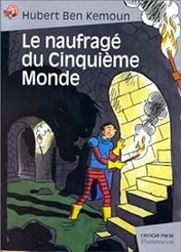 Couverture du livre Le Naufragé du Cinquième Monde - Hubert Ben Kemoun