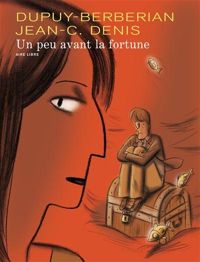 Couverture du livre Un peu avant la fortune/Anniv - Philippe Dupuy - Charles Berberian - Jean Claude Denis