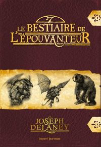 Couverture du livre Le bestiaire de l'Épouvanteur - Joseph Delaney