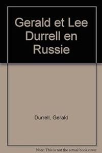 Gerald Durrell - Lawrence Durrell - Gerald et Lee Durrell en Russie