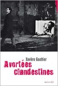 Couverture du livre Avortées clandestines - Xaviere Gauthier