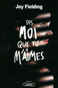 Joy Fielding - Dis-moi que tu m'aimes