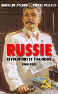 Couverture du livre Russie, révolutions et stalinisme - Pierre Vallaud - Mathilde Aycard