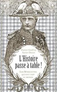 Marion F Godfroy Tayart De Borms - L'histoire passe à table