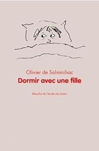 Couverture du livre Dormir avec une fille - Olivier De Solminihac