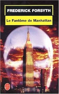 Frederick Forsyth - Le Fantôme de Manhattan