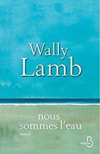 Wally Lamb - Nous sommes l'eau 