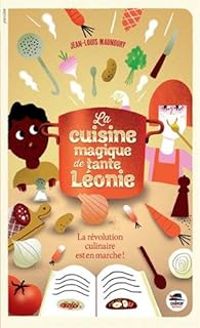 Couverture du livre La cuisine magique de tante Léonie - Jean Louis Maunoury