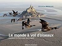Christian Moullec - Le monde à vol d'oiseaux