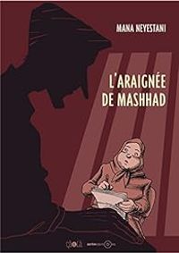 Couverture du livre L'araignée de Mashhad - Mana Neyestani