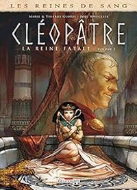 Couverture du livre Cléopâtre, la reine fatale - Thierry Gloris - Jol Mouclier - Marie Gloris Bardiaux Vaiente