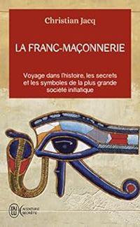 Couverture du livre La Franc-Maçonnerie : Histoire et initiation - Christian Jacq