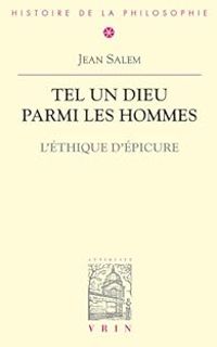 Couverture du livre Tel un dieu parmi les hommes : L'éthique d'Epicure - Jean Salem