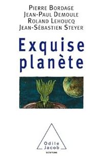 Couverture du livre Exquise planète - Pierre Bordage - Roland Lehoucq - Jean Paul Demoule - Jean Sebastien Steyer