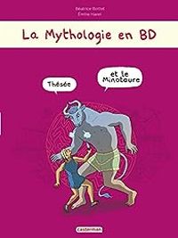 Couverture du livre La Mythologie en BD : Thésée et le Minotaure - Beatrice Bottet - Milie Harel