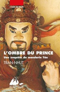 Couverture du livre L'ombre du prince : Une enquête du mandarin Tân - Thanh Van Tran Nhut