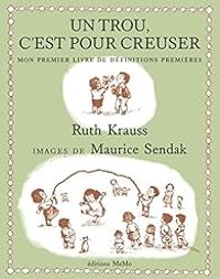 Ruth Krauss - Maurice Sendak - Un trou, c'est pour creuser