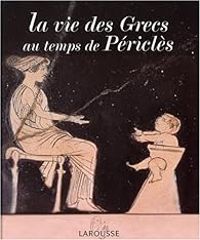 Couverture du livre La vie des Grecs au temps de Périclès - Catherine Salles - Francois Trassard - Sophie Royer