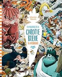 Couverture du livre A la recherche de la carotte bleue : La mythologie - Sebastien Telleschi