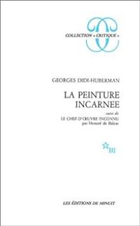 Georges Didi Huberman - La peinture incarnée