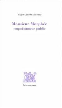 Couverture du livre Monsieur Morphée, empoisonneur public - Roger Gilbert Lecomte