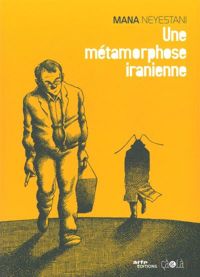 Couverture du livre Une métamorphose iranienne - Mana Neyestani