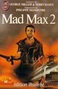 Couverture du livre Mad Max 2 - George Miller - Terry Hayes