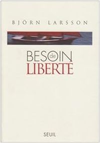 Couverture du livre Besoin de liberté - Bjrn Larsson