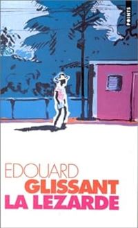 Edouard Glissant - La lézarde