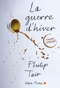 Couverture du livre La Guerre d'hiver: Roman conjugal - Philip Teir