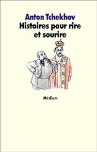 Anton Tchekhov - Histoires pour rire et sourire