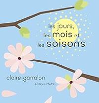 Claire Garralon - Le jour, les mois et les saisons