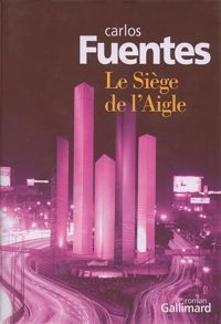 Couverture du livre Le Siège de l'Aigle - Carlos Fuentes