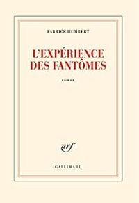 Fabrice Humbert - L'expérience des fantômes