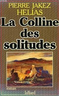 Couverture du livre La colline des solitudes - Pierre Jakez Helias