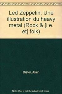 Couverture du livre Led Zeppelin : une illustration du Heavy Métal - Alain Dister