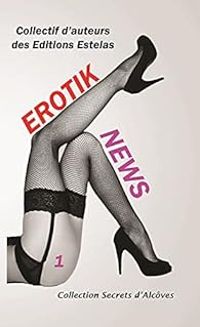 Couverture du livre Erotik News - Krystel  - Marie Laurent - Clarissa Riviere - Pierrette Lavallee - Max Heratz - Erik Torrent - Sacha Lou - Zeline Cho - Jonathan Fayol