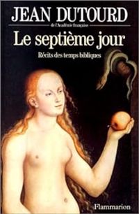 Jean Dutourd - Le septième jour. Récits des temps bibliques