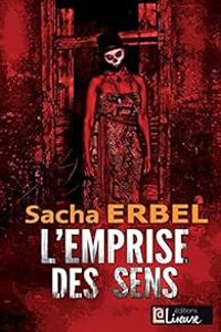 Couverture du livre L'emprise des sens - Sacha Erbel