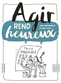 Couverture du livre Agir rend heureux - Anne Jankeliowitch