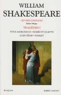 William Shakespeare - Oeuvres complètes - Bouquins : Tragédies I