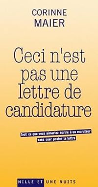 Corinne Maier - Ceci n'est pas une lettre de candidature 