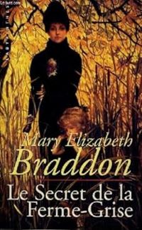 Mary Elizabeth Braddon - Le secret de la ferme-grise.