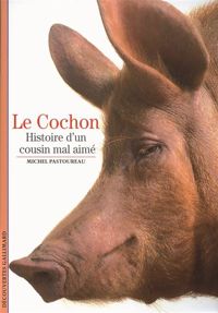 Couverture du livre Le Cochon : Histoire d'un cousin mal aimé - Michel Pastoureau