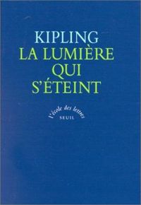 Couverture du livre La lumière qui s'éteint : Texte intégral - Rudyard Kipling