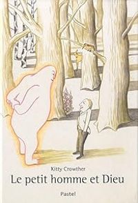 Couverture du livre Le petit homme et Dieu - Kitty Crowther