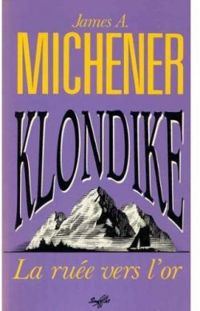 James A Michener - Klondike, la ruée vers l'or