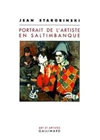 Jean Starobinski - Portrait de l'artiste en saltimbanque