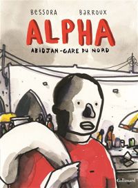 Couverture du livre Alpha: Abidjan-Gare du Nord - Barroux  - Bessora 