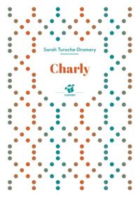 Sarah Turoche-dromery - Charly